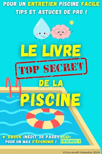 Le livre secret de la piscine: Pour un entretien facile,