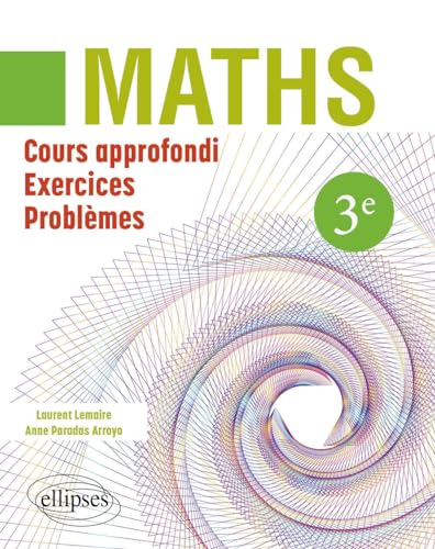 Maths 3e: Cours approfondi, exercices, problèmes