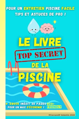 Le livre secret de la piscine: Pour un entretien facile,