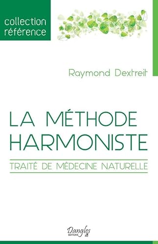 La méthode harmoniste - Traité de médecine naturelle