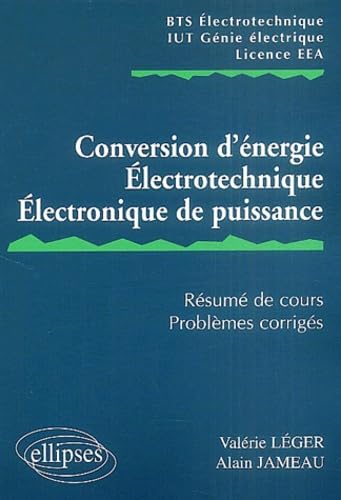 Conversion d'énergie, électrotechnique, électronique de puissance: Résumé de cours, problèmes
