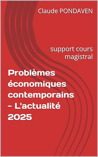 Problèmes économiques contemporains - L'actualité 2025: support cours magistral