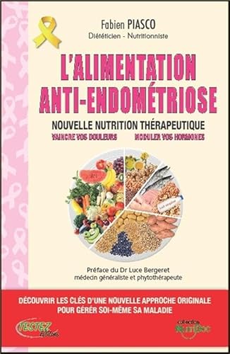 L'alimentation anti-endométriose - Nouvelle nutrition thérapeutique