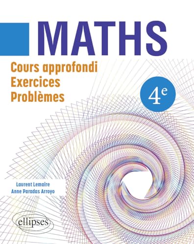 Maths 4e: Cours approfondi, exercices, problèmes