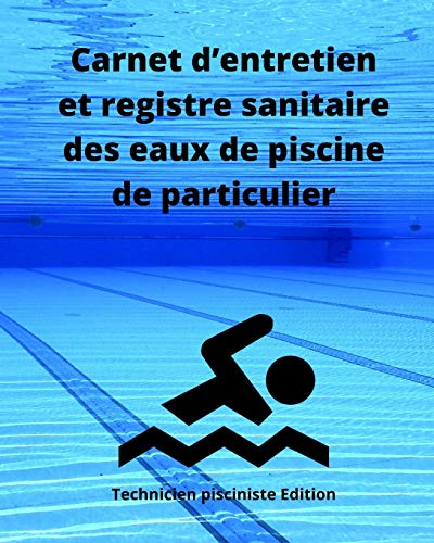 Carnet d’entretien et registre sanitaire des eaux de piscine de