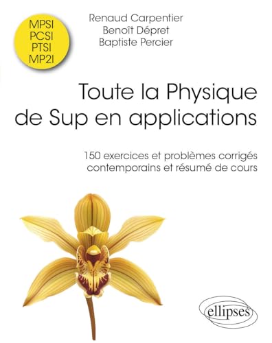 Toute la Physique de Sup en applications: 150 exercices et